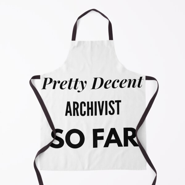Item preview, Pretty Decent Archivist So Far designed and sold by DanielPOD.