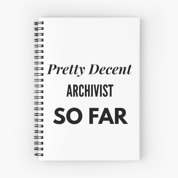 Item preview, Pretty Decent Archivist So Far designed and sold by DanielPOD.