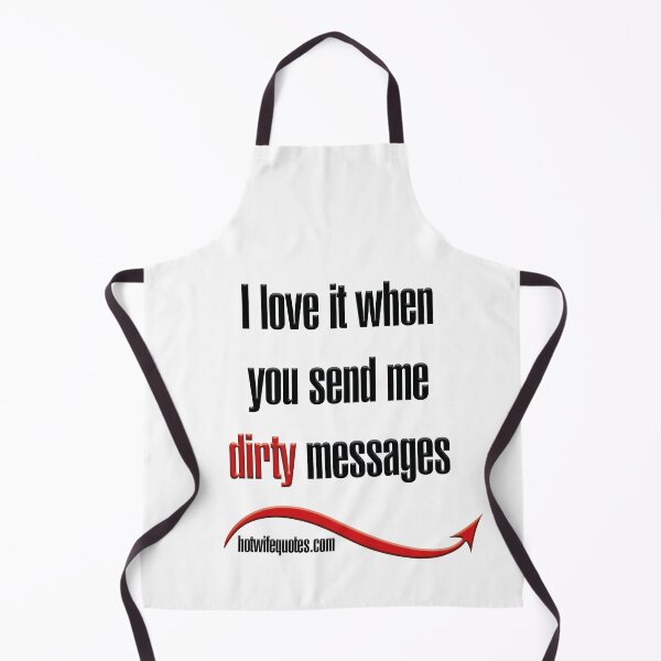 Artikelvorschau, I love it when you send me dirty messages entworfen und verkauft von hotwifequotes.