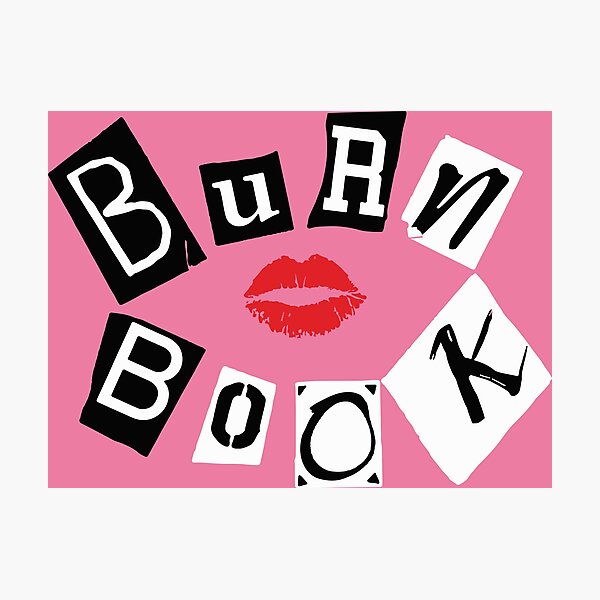 burn book letters photographic print by duhitzkiley redbubble