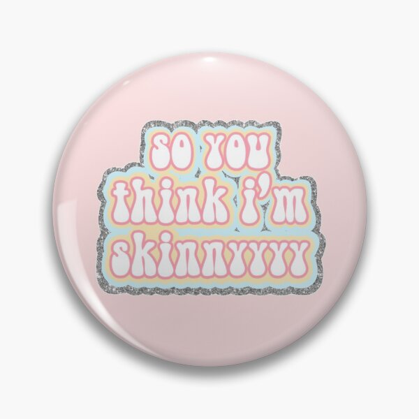 Item preview, So You Think I'm Skinnyyyy designed and sold by AJ27.