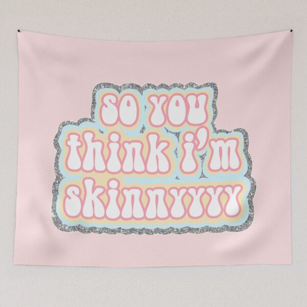 Item preview, So You Think I'm Skinnyyyy designed and sold by AJ27.