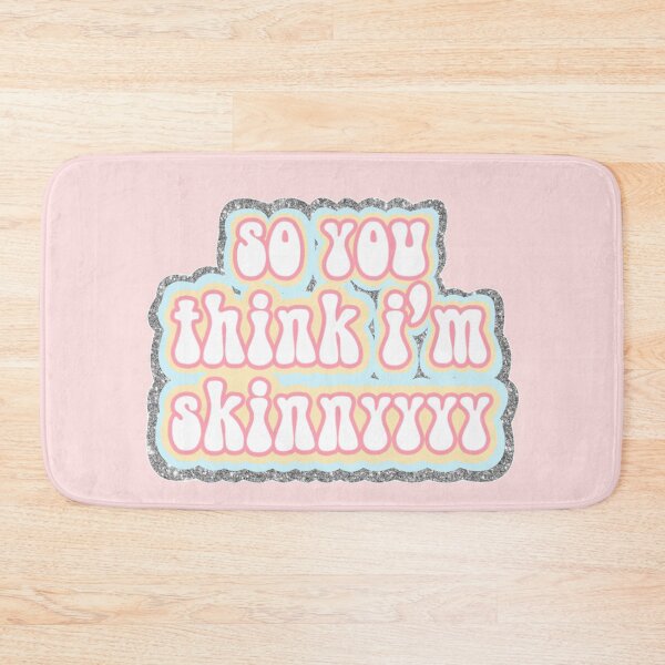 Item preview, So You Think I'm Skinnyyyy designed and sold by AJ27.