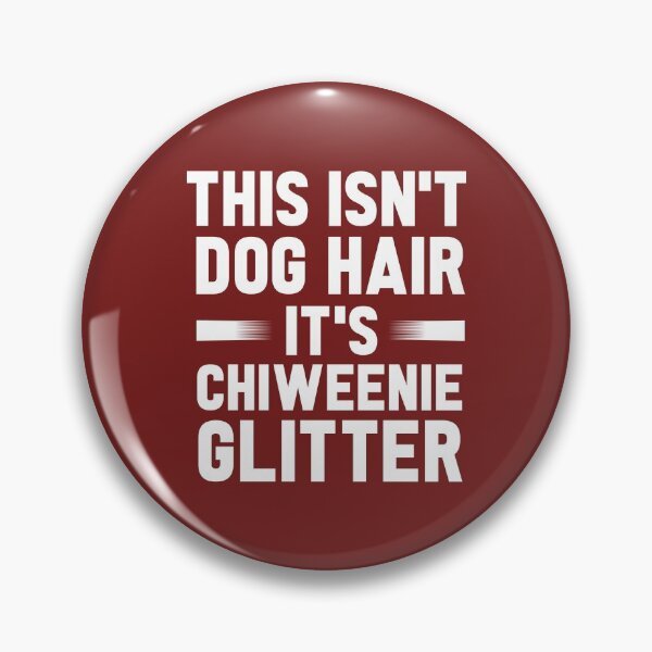 Item preview, This Isn't Dog Hair It's Chiweenie Glitter : Chiweenies, Dog Lover  designed and sold by UMED :).