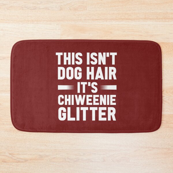 Item preview, This Isn't Dog Hair It's Chiweenie Glitter : Chiweenies, Dog Lover  designed and sold by UMED :).