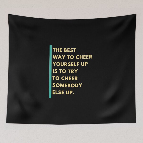 Item preview, The Best Way To Cheer  Yourself Up Is To Try To Cheer Somebody Else Up. designed and sold by Aminovak.