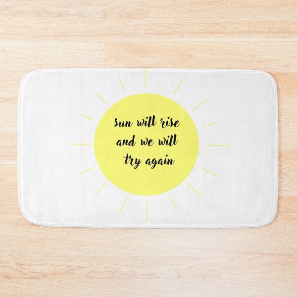 Item preview, Sun Will Rise and We Will Try Again Quote designed and sold by esilonakristani.