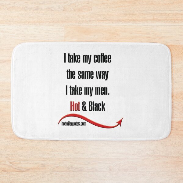 Artikelvorschau, I take my coffee the same way i take my men. Hot & Black entworfen und verkauft von hotwifequotes.