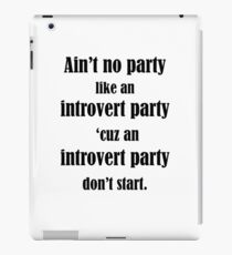 Ain't No Party Like An Introvert Party iPad Case/Skin