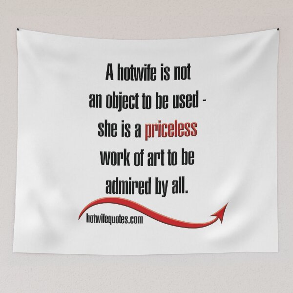 Artikelvorschau, A hotwife is not an object to be used - she is a priceless work of art to be admired by all. entworfen und verkauft von hotwifequotes.