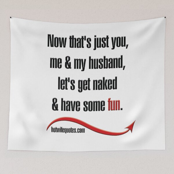Artikelvorschau, Now that's just you, me & my husband, let's get naked & have some fun. entworfen und verkauft von hotwifequotes.
