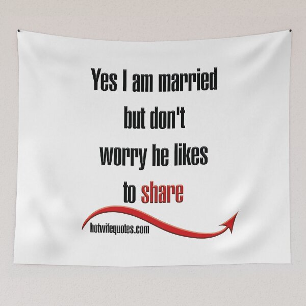 Artikelvorschau, Yes I am married but don't worry he likes to share entworfen und verkauft von hotwifequotes.