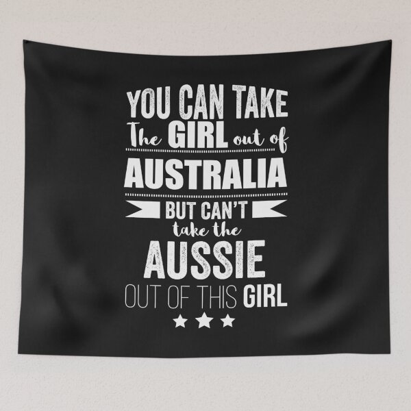 Item preview, Can take the girl out of Australia but Can't take the Aussie Australian out of the Girl designed and sold by losttribe.