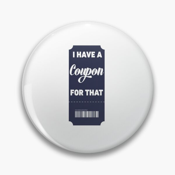 Item preview, I Have A Coupon For that Vertical designed and sold by BeyondTheDeck.