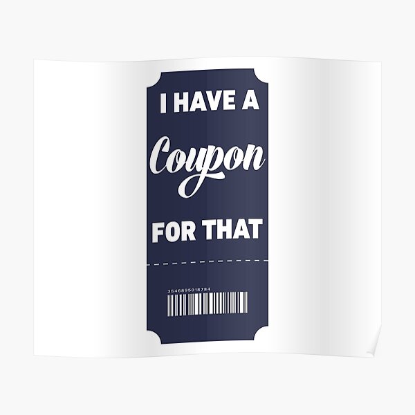 I Have A Coupon For that Vertical Poster