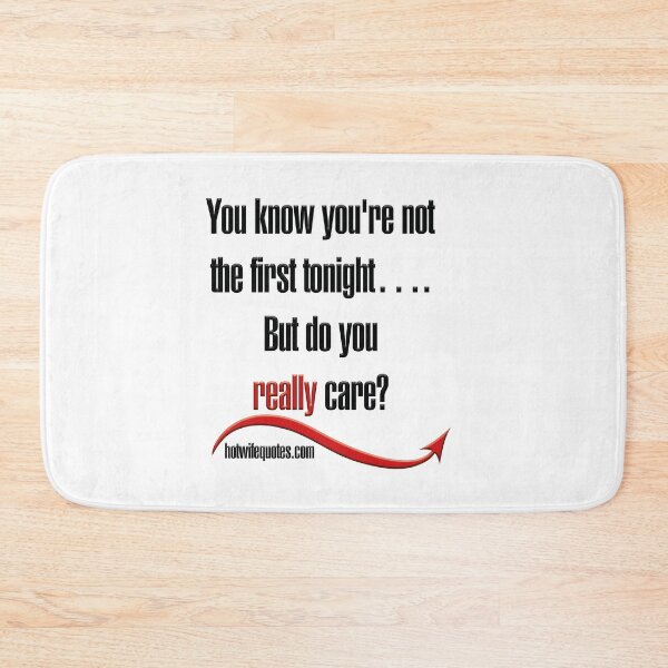 Artikelvorschau, You know you're not the first tonight…. But do you really care? entworfen und verkauft von hotwifequotes.