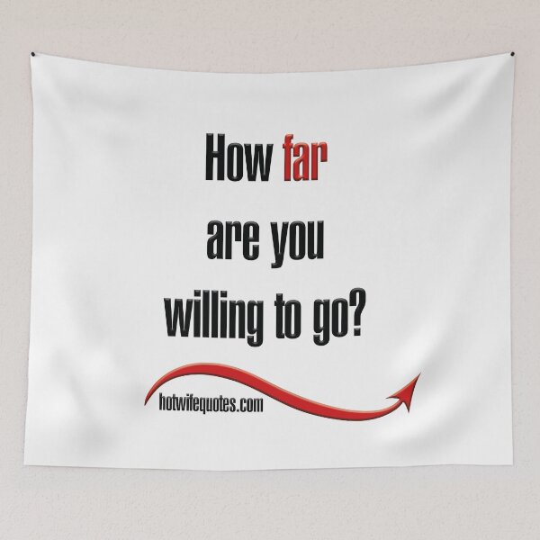 Artikelvorschau, How far are you willing to go? entworfen und verkauft von hotwifequotes.