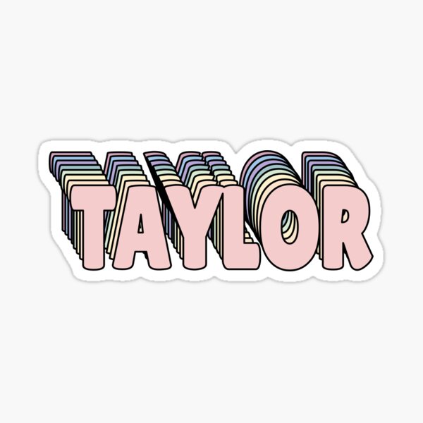 Taylor Name Sticker For Sale By Ashleymanheim Redbubble