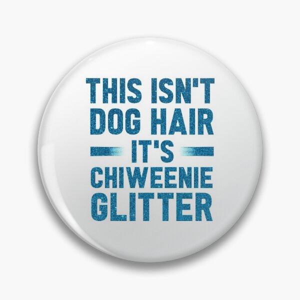 Item preview, This Isn't Dog Hair It's Chiweenie Glitter : Chiweenies, Dog Lover  designed and sold by UMED :).