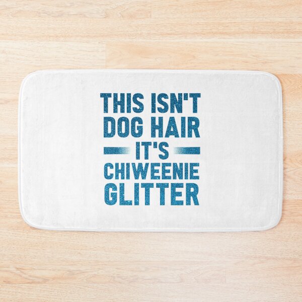 Item preview, This Isn't Dog Hair It's Chiweenie Glitter : Chiweenies, Dog Lover  designed and sold by UMED :).
