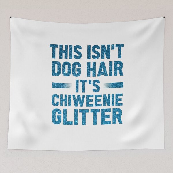Item preview, This Isn't Dog Hair It's Chiweenie Glitter : Chiweenies, Dog Lover  designed and sold by UMED :).