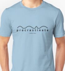 procrastinate - tomorrow - Unisex T-Shirt