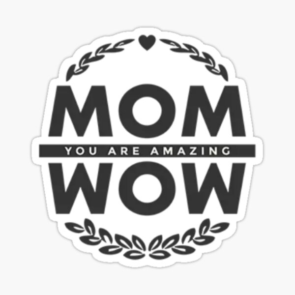 Mom you are amazing mom Sticker