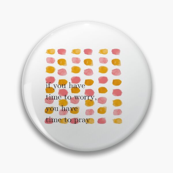 Item preview, If you have time to worry you have time to pray designed and sold by emilygracee.