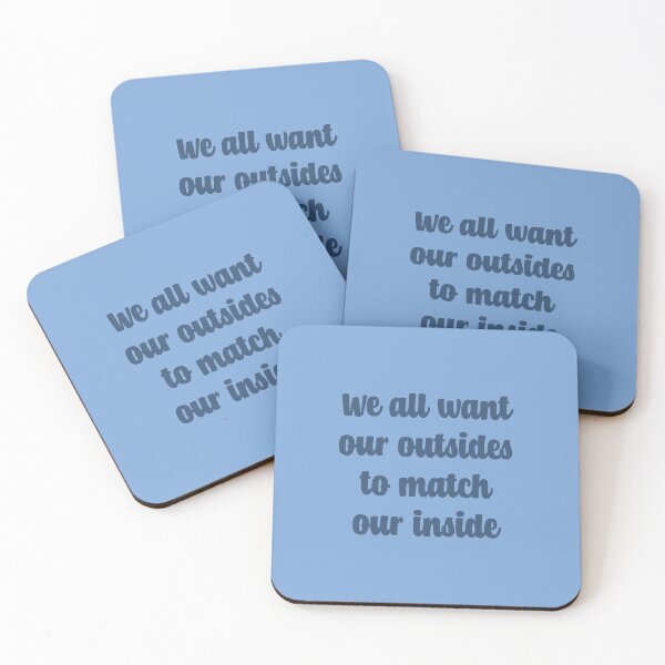 Item preview, We All Want Our Outsides To Match Our Inside designed and sold by quoteedesigns.