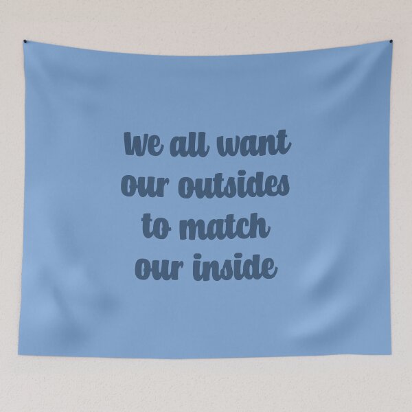 Item preview, We All Want Our Outsides To Match Our Inside designed and sold by quoteedesigns.