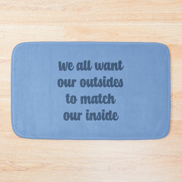 Item preview, We All Want Our Outsides To Match Our Inside designed and sold by quoteedesigns.
