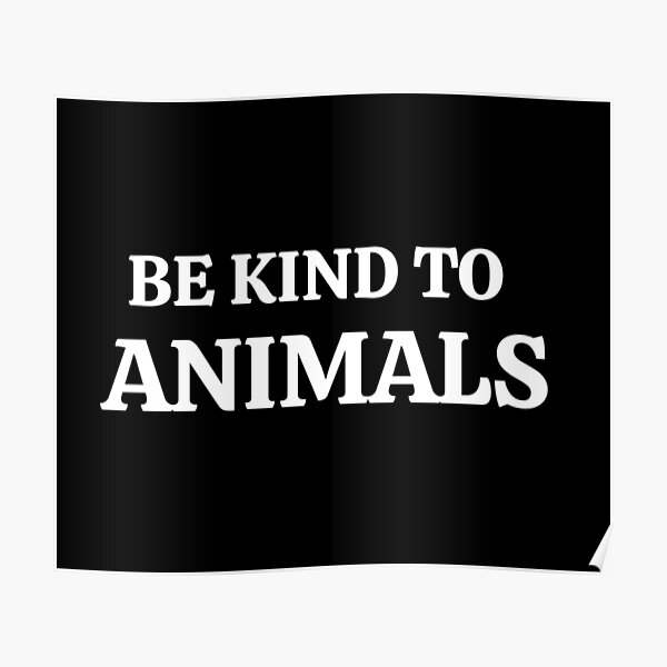Be Kind To Animals Poster