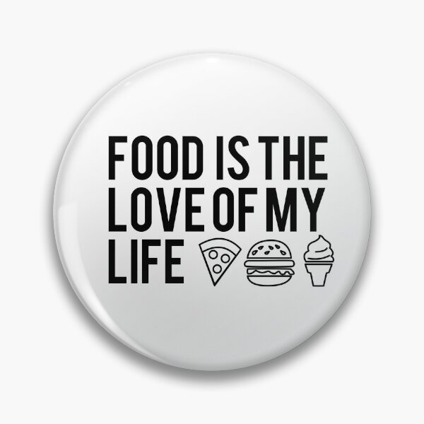 Item preview, Food is the Love Of My Life designed and sold by --EllieEdits--.