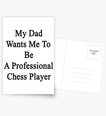 My Dad Wants Me To Be A Professional Chess Player Postcards