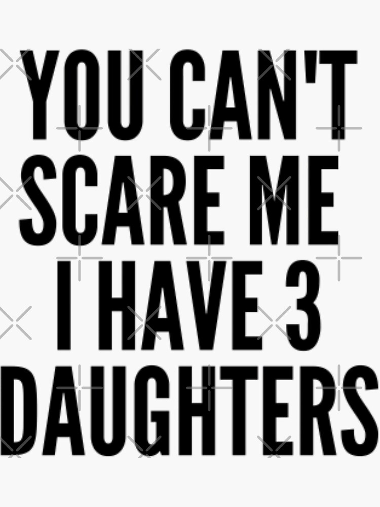Mens You Can't Scare Me I Have Two Daughters T-Shirt Father's Day Mens You Can't Scare Me I Have Two Daughters T-Shirt Father's Day