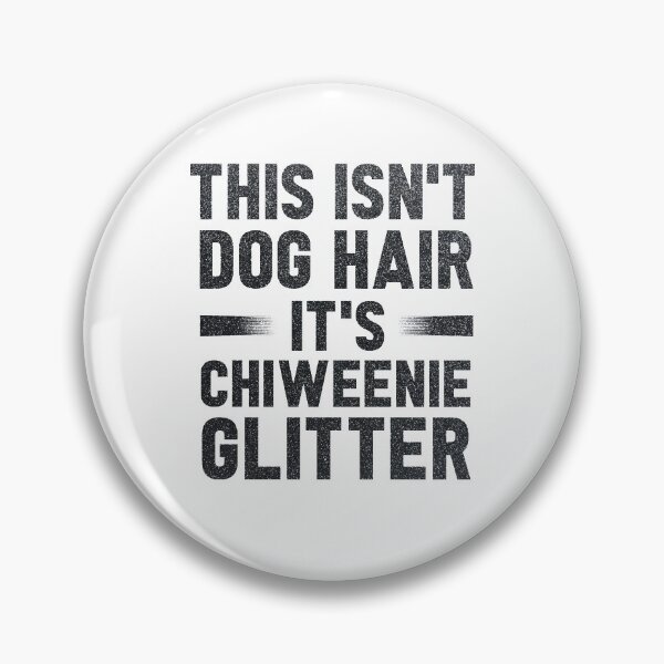 Item preview, This Isn't Dog Hair It's Chiweenie Glitter : Chiweenies, Dog Lover  designed and sold by UMED :).
