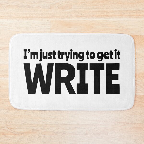 Item preview, I’m Just Trying To Get It Write designed and sold by By Stacy Dawn.