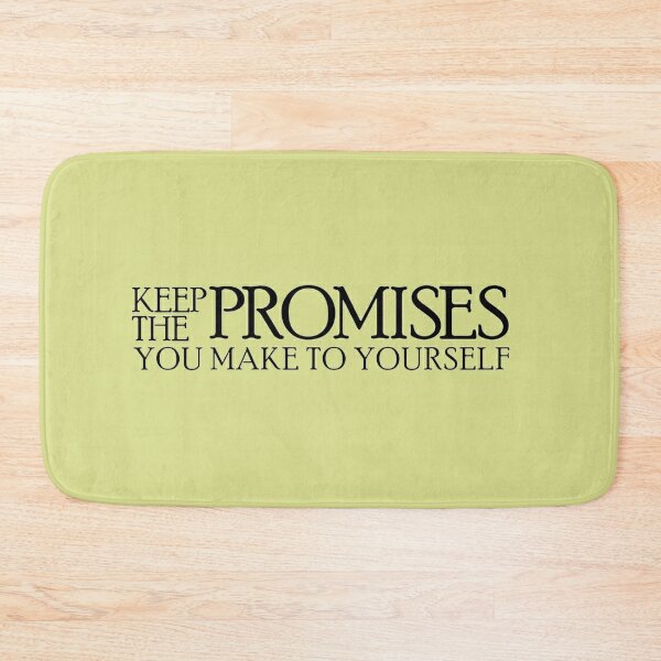 Keep The Promises You Make To Yourself Bath Mat