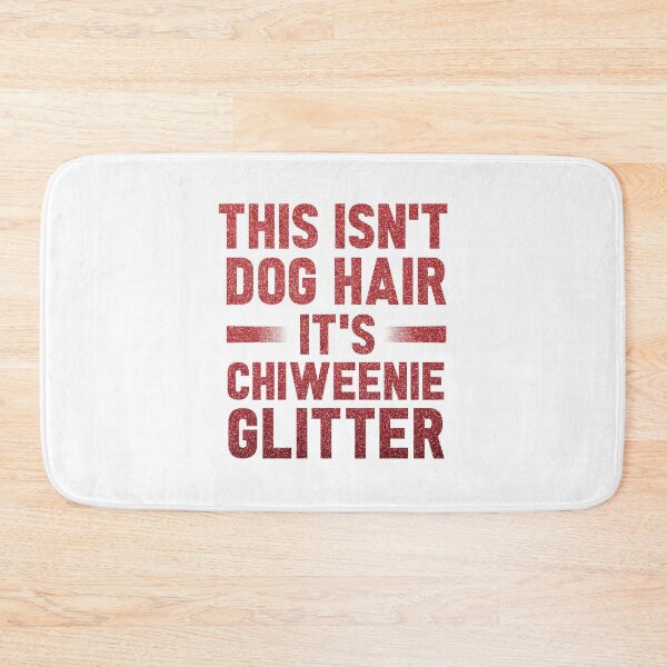 Item preview, This Isn't Dog Hair It's Chiweenie Glitter : Chiweenies, Dog Lover  designed and sold by UMED :).