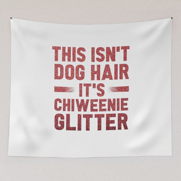 Item preview, This Isn't Dog Hair It's Chiweenie Glitter : Chiweenies, Dog Lover  designed and sold by UMED :).