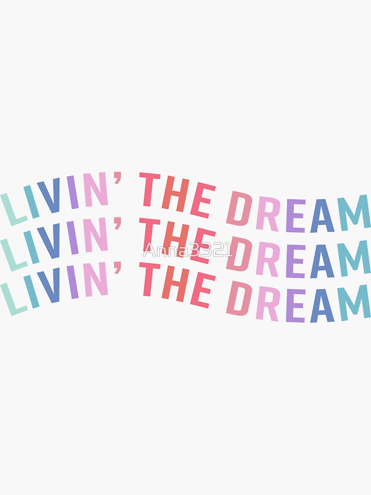 "Livin The Dream" Sticker for Sale by Anna3321 Redbubble