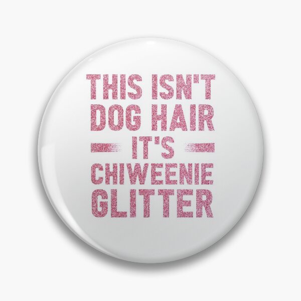 Item preview, This Isn't Dog Hair It's Chiweenie Glitter : Chiweenies, Dog Lover  designed and sold by UMED :).
