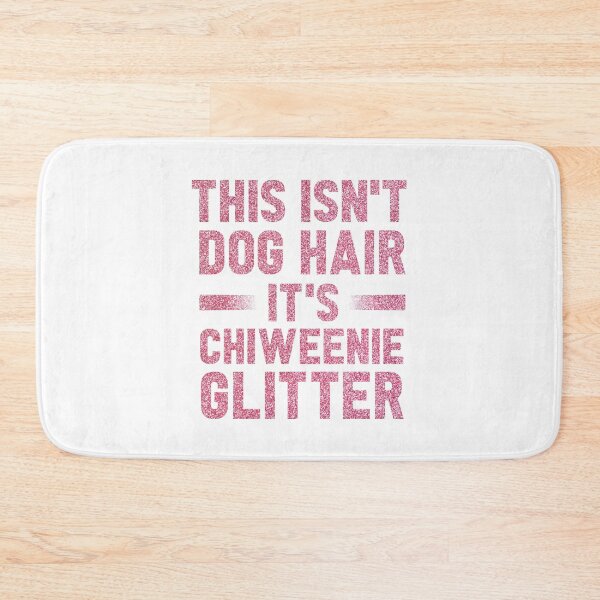 Item preview, This Isn't Dog Hair It's Chiweenie Glitter : Chiweenies, Dog Lover  designed and sold by UMED :).