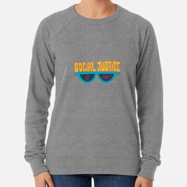 Social Justice Is Cool Lightweight Sweatshirt