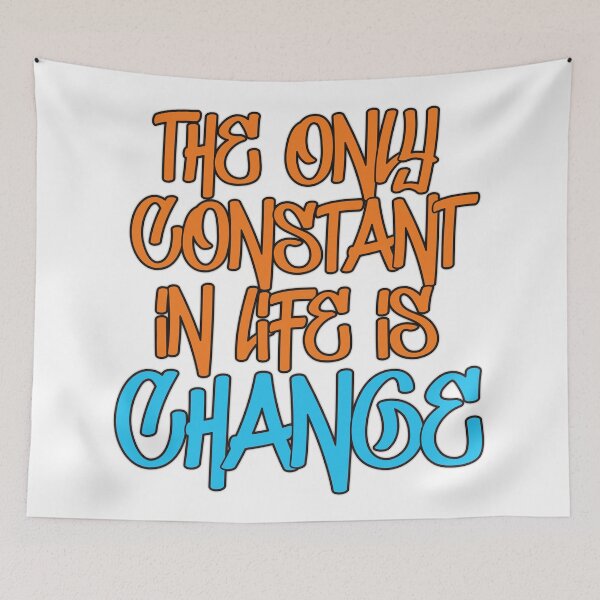 Item preview, The Only Constant In Life Is Change Quote designed and sold by denisethorn.