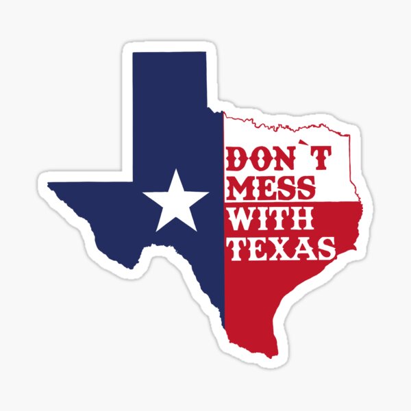don’t mess with texas Sticker