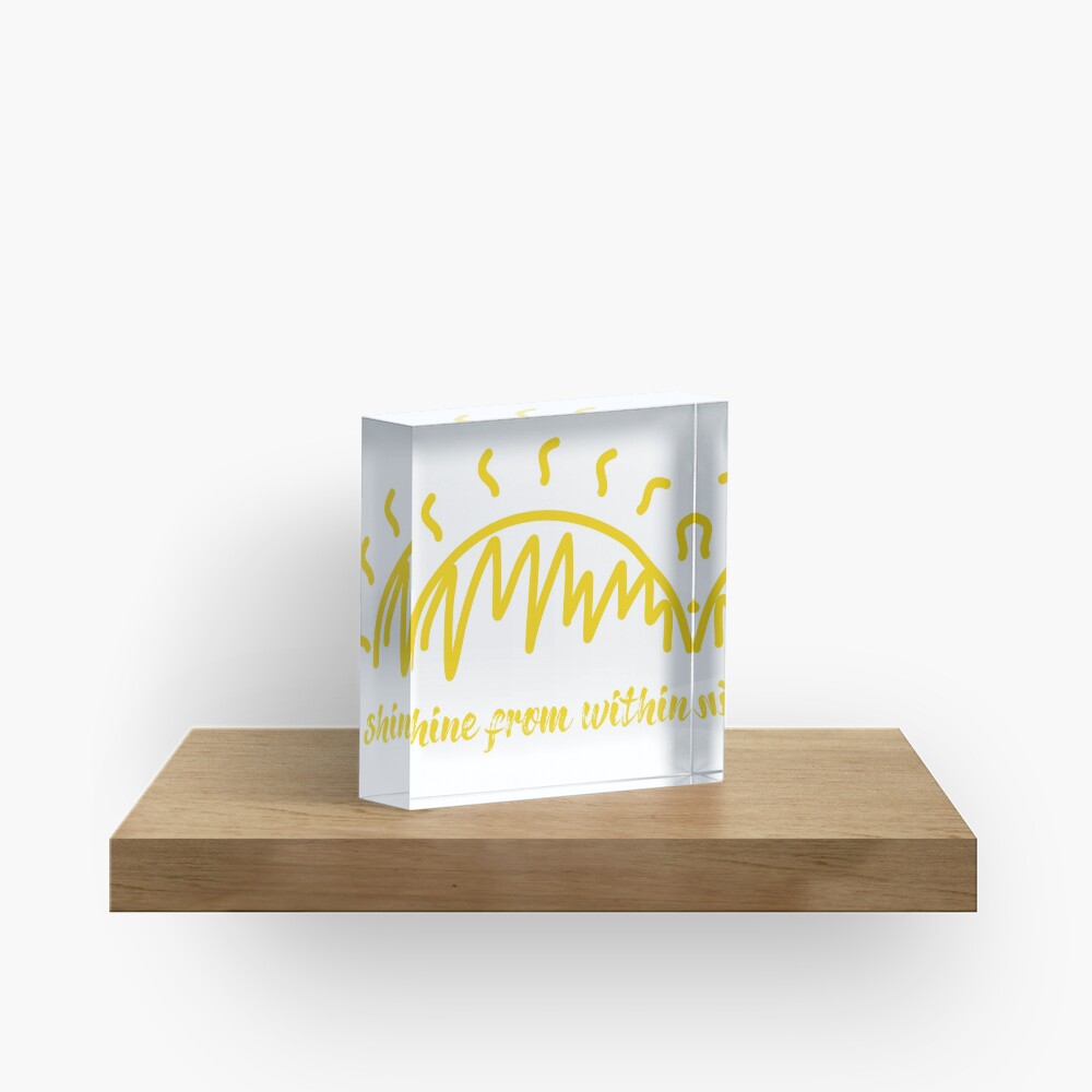 Shine From Within Quote Acrylic Block