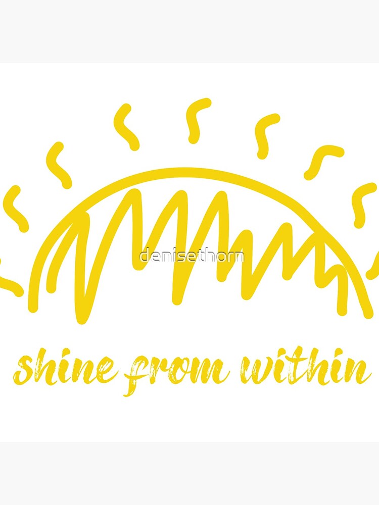 Shine From Within Quote by denisethorn