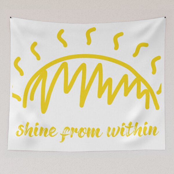 Item preview, Shine From Within Quote designed and sold by denisethorn.