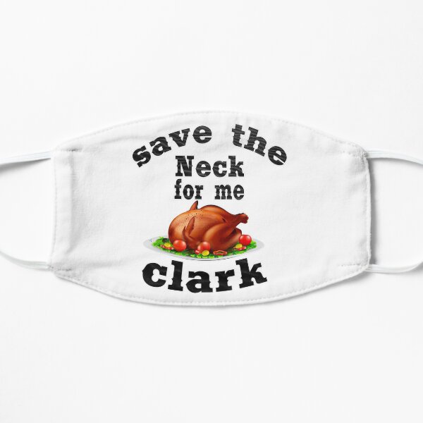 Save the neck for me, Clark Flat Mask